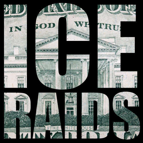 Text overlay of 'ICE RAIDS' on a background of a dollar bill featuring the White House