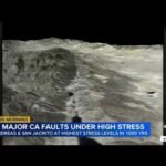 San Andreas Fault hits highest stress level in 1,000 years, study says